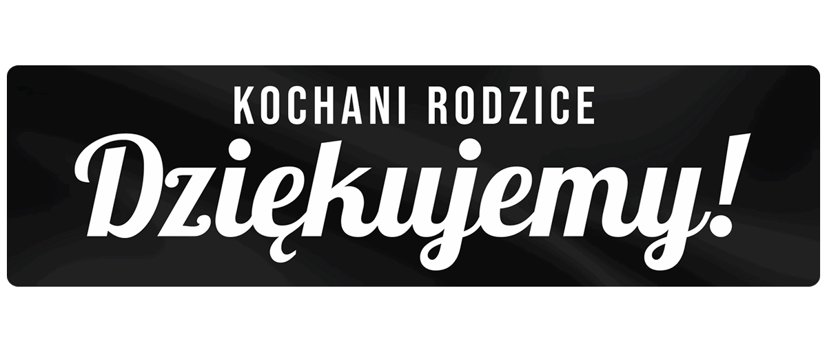 Pirofolia: Kochani Rodzice - Dziękujemy!